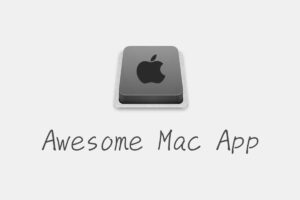 实用优秀Mac软件推荐 – Awesome Mac